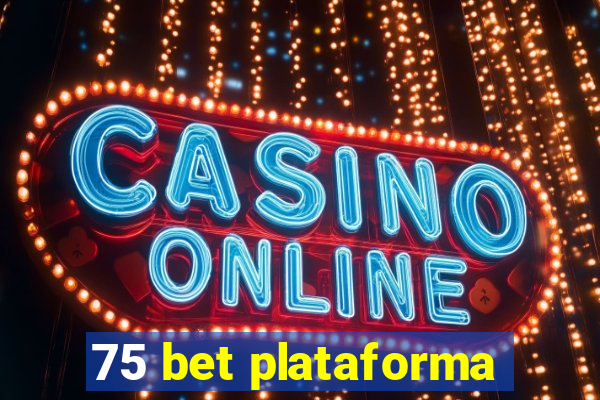 75 bet plataforma