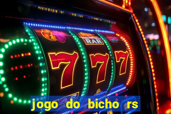 jogo do bicho rs resultado certo de hoje 14h 18h rs consulta