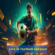 vive le football apkpure