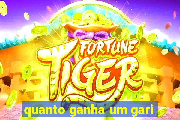 quanto ganha um gari