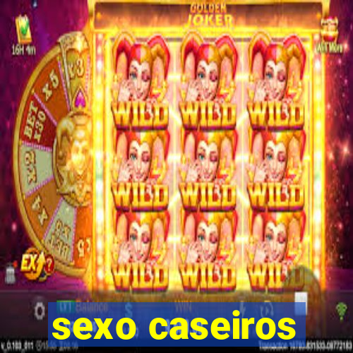 sexo caseiros