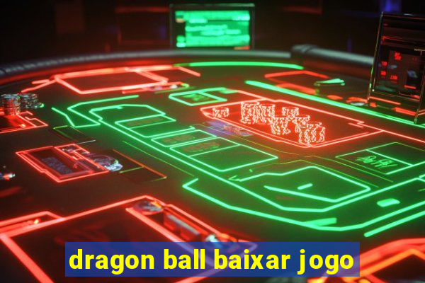 dragon ball baixar jogo