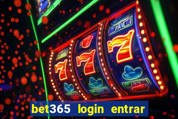 bet365 login entrar agora direto no celular