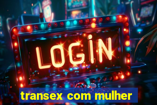 transex com mulher