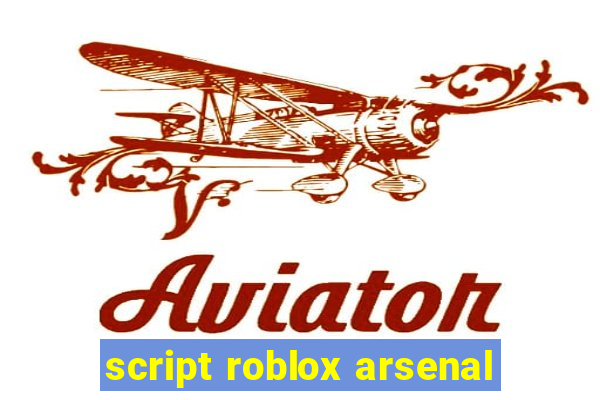 script roblox arsenal