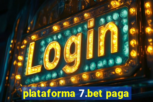 plataforma 7.bet paga