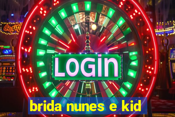 brida nunes e kid