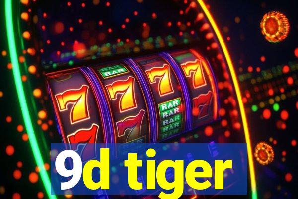 9d tiger