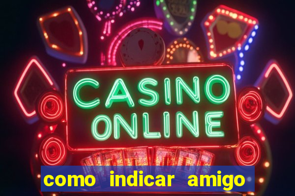 como indicar amigo no sportingbet