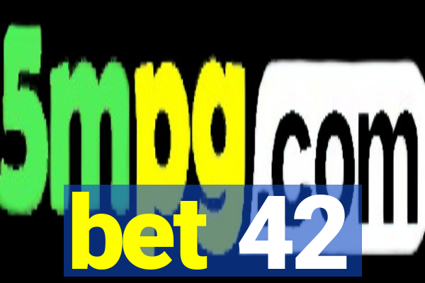 bet 42