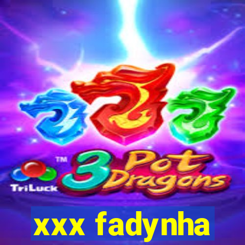 xxx fadynha