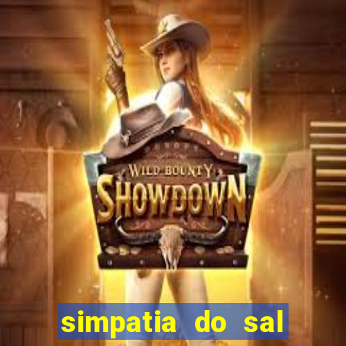 simpatia do sal grosso para afastar rival