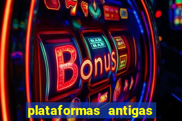 plataformas antigas de slots