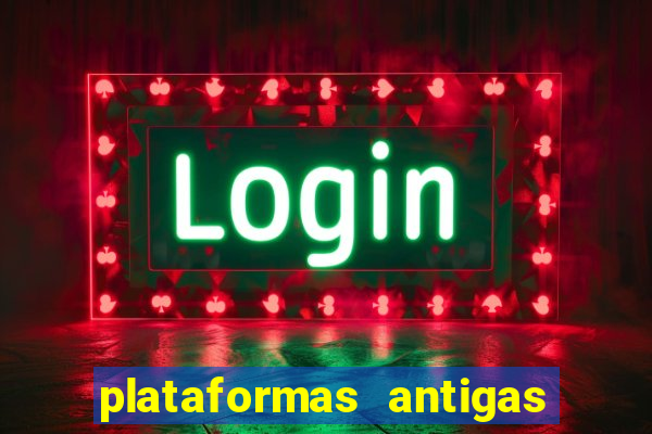 plataformas antigas de slots