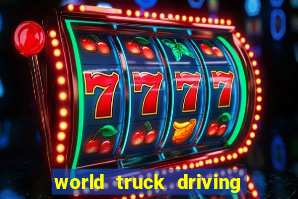 world truck driving simulator dinheiro infinito