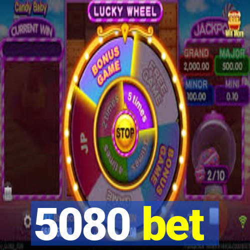 5080 bet