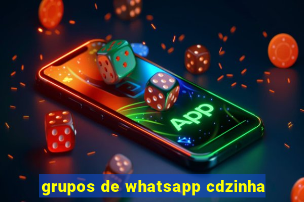 grupos de whatsapp cdzinha