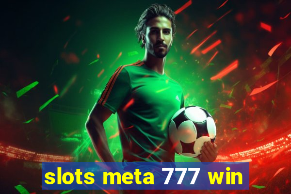 slots meta 777 win