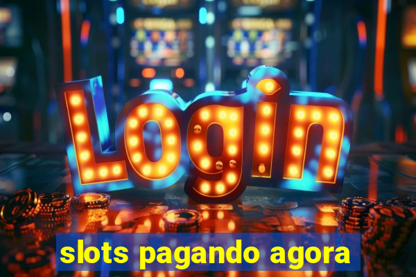 slots pagando agora