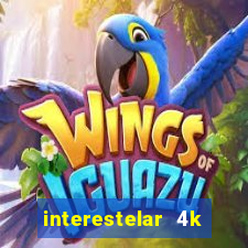 interestelar 4k dublado torrent