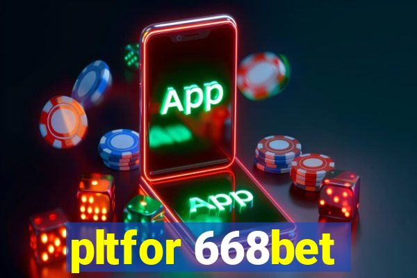 pltfor 668bet