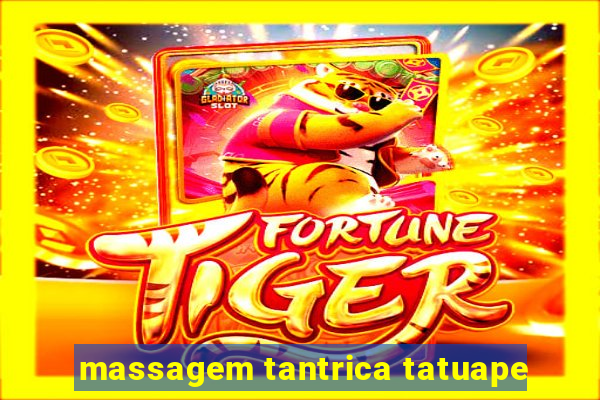 massagem tantrica tatuape