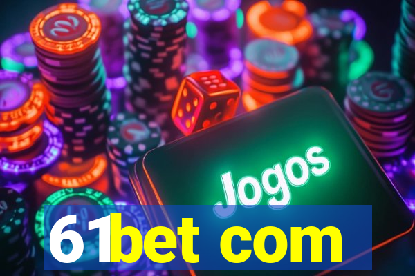 61bet com