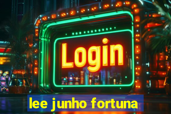 lee junho fortuna