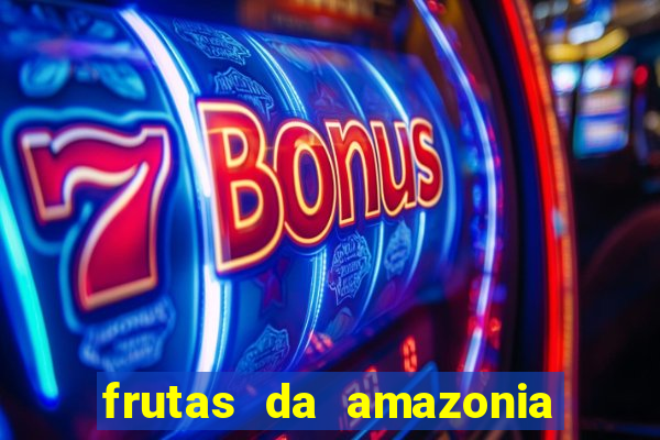 frutas da amazonia de a a z