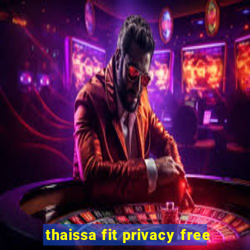 thaissa fit privacy free