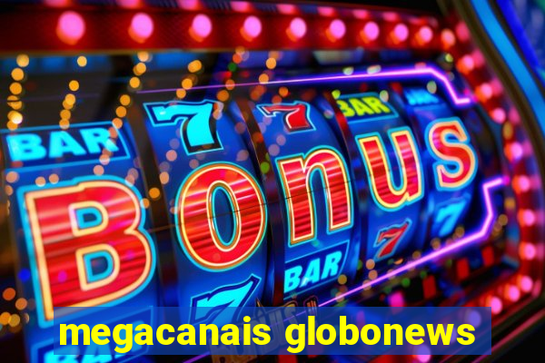 megacanais globonews