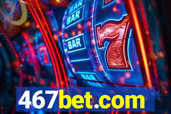 467bet.com