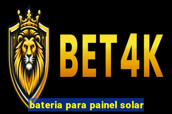 bateria para painel solar