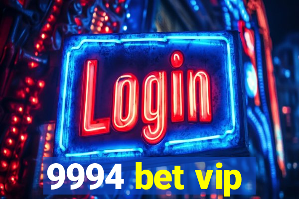 9994 bet vip