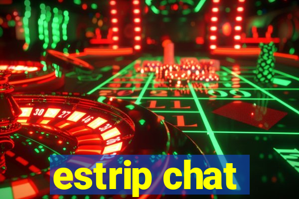 estrip chat