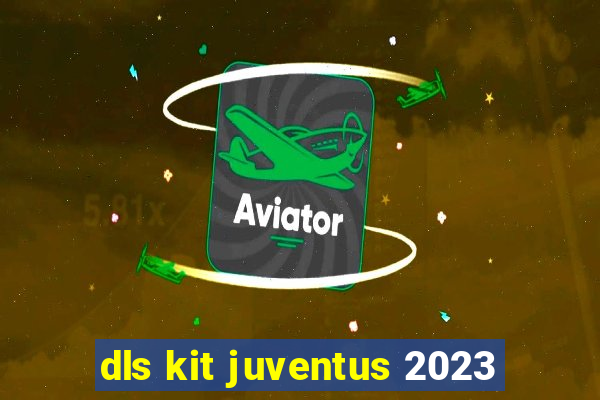 dls kit juventus 2023