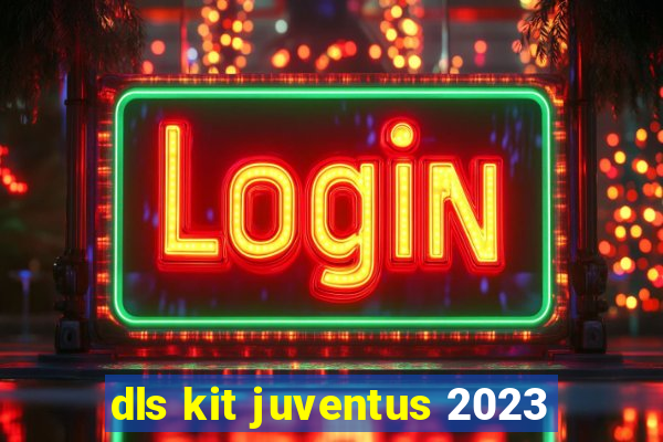 dls kit juventus 2023