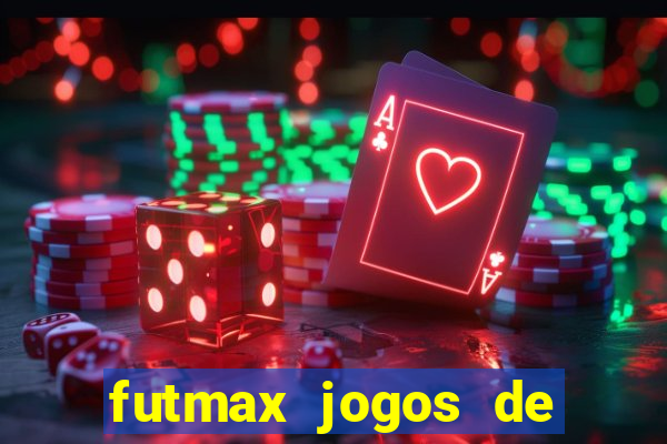 futmax jogos de hoje ao vivo