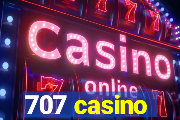 707 casino