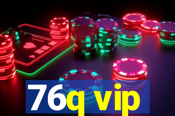 76q vip