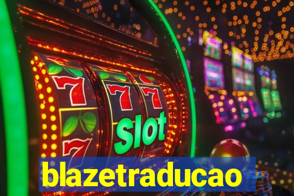 blazetraducao