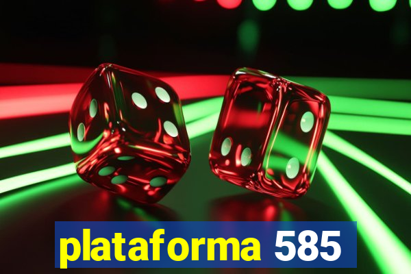 plataforma 585