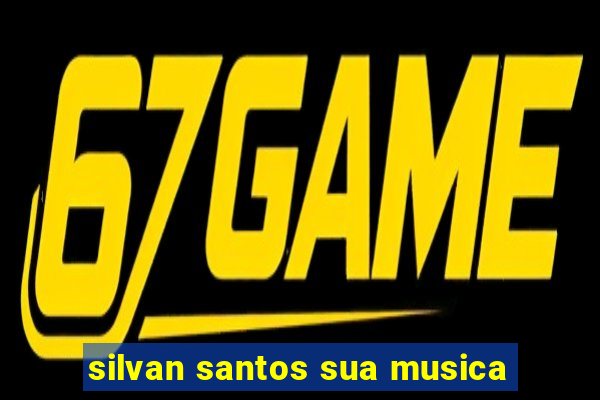 silvan santos sua musica