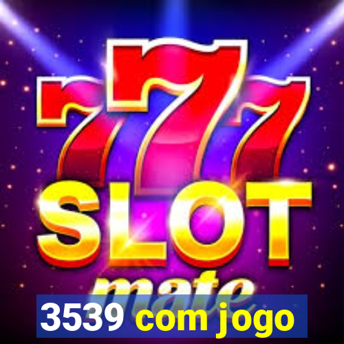 3539 com jogo