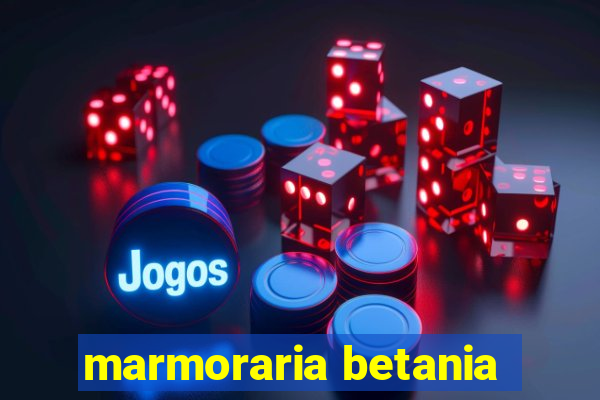 marmoraria betania