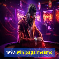 1997 win paga mesmo