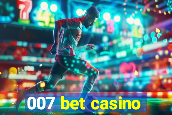 007 bet casino