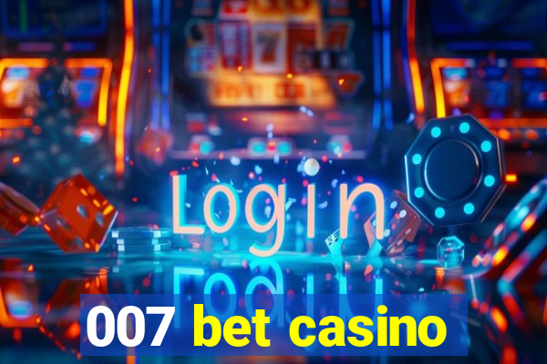 007 bet casino