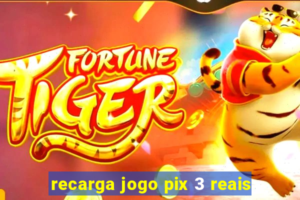 recarga jogo pix 3 reais