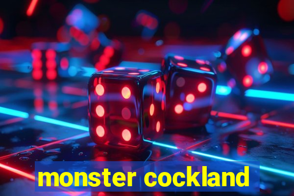 monster cockland